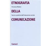 Etnografia della comunicazione. Teorie e pratiche dell'interazione sociale