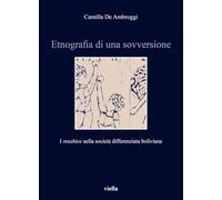 Etnografia di una sovversione. I «resabios» nella società differenziata boliviana