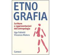 Etnografia. Scritture e rappresentazioni dell'antropologia - Fabietti Ugo,...