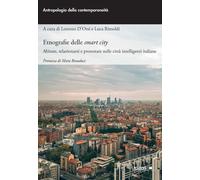 Etnografie delle smart city. Abitare, relazionarsi e protestare nelle citt...