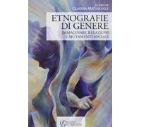 Etnografie di genere. Immaginari, relazioni e mutamenti sociali