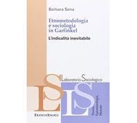 Etnometodologia e sociologia in Garfinkel. L'indicalità inevitabile