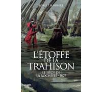 Etoffe de la trahison - le siege de la rochelle - 1627