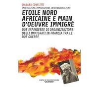 Étoile nord africaine e main d'oeuvre immigrè. Due esperienze di organizzazione degli immigrati in Francia tra le due guerre