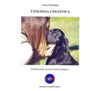 Etologia cognitiva. Introduzione all'educazione cinofila