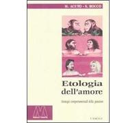 Etologia dell'amore. Strategie comportamentali della passione