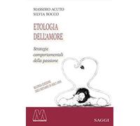 Etologia dell'amore. Strategie comportamentali della passione