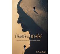 ÉTRANGER À MOI-MÊME: La dépersonnalisation: l'épidémie cachée