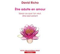 Etre adulte en amour: Savoir ce que l'on veut, être bienveillant
