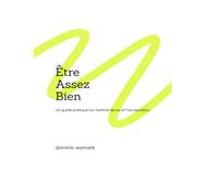 Être Assez Bien: Un guide pratique sur l'estime de soi et l'acceptation