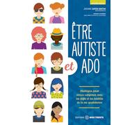 Etre autiste et ado: Stratégies pour mieux composer avec les défis et les réalités de la vie quotidienne