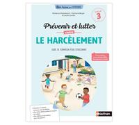Etre bien pour apprendre - Prévenir le harcèlement scolaire: Guide de formation pour l'enseignant
