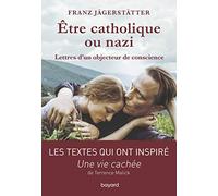 Etre catholique ou nazi: Lettres d'un objecteur de conscience