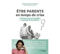 Etre parents en temps de crise: Comment restaurer l'équilibre psychique de nos enfants