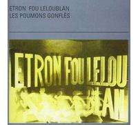 Etron Fou Leloublan - Les Poumons Gonfles