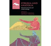 Etruria and Anatolia: Material Connections and Artistic Exchange