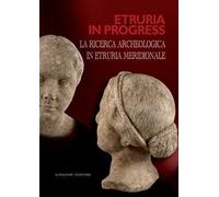 Etruria in progress. La ricerca archeologica in Etruria meridionale