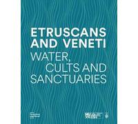 Etruscans and Veneti. Water, cult and sanctuaries