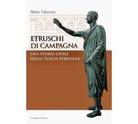 Etruschi di campagna. Una storia civile della Tuscia perugina
