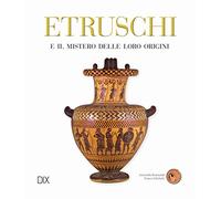 Etruschi e il mistero delle loro origini