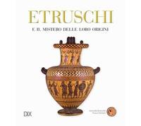 Etruschi e il mistero delle loro origini