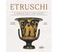 Etruschi. Il mistero delle loro origini