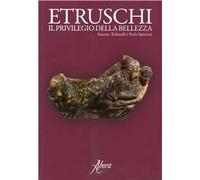 Etruschi. Il privilegio della bellezza