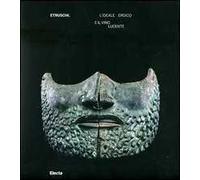 Etruschi. L'ideale eroico e il vino lucente. Catalogo della mostra (Asti, 17 marzo-15 luglio 2012)