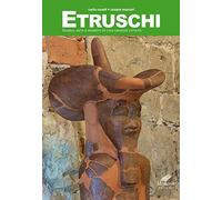 Etruschi. Storia, miti e segreti di una grande civiltà