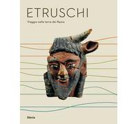 Etruschi. Viaggio nelle terre dei Rasna. Catalogo della mostra (Bologna, 7 dicembre 2019-24 maggio 2020)