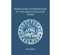 Etsuko Miyata Portuguese Intervention in the Manila Galleon Trade (Tascabile)