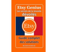 ETSY GENIUS: Les secrets de la réussite dévoilés, ce livre vous guide à travers le processus complet de création d'une boutique Etsy et d'atteinte d'une croissance rapide.