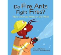Etta Kaner Do Fire Ants Fight Fires? How Animals Work in the (Copertina rigida)