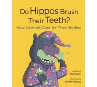 Etta Kaner Do Hippos Brush Their Teeth? How Animals Care for (Copertina rigida)