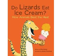 Etta Kaner Do Lizards Eat Ice Cream?: How Animals Beat the He (Copertina rigida)