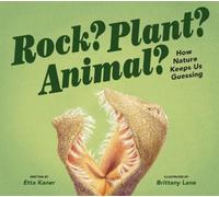Etta Kaner Rock? Plant? Animal?: How Nature Keeps Us Guessing (Copertina rigida)