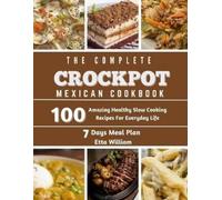 Etta William The Complete Mexican Crockpot Cookbook (Tascabile)