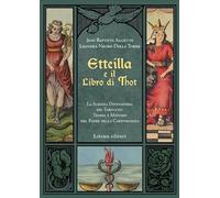 ETTEILLA E IL LIBRO DI THOT. LA SCIENZA DIVINATORIA DEI TAROCCHI: TEORIA E METOD