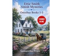 Ettie Smith Amish Mysteries: 3 Books-in-1: Secrets Come Home: Amish Murder: Murder in the Amish Bakery