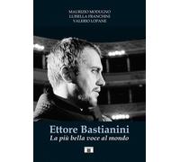 Ettore Bastianini. La più bella voce al mondo - 2022 - Zecchini