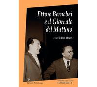 Ettore Bernabei e il giornale del mattino - 2019 - Polistampa