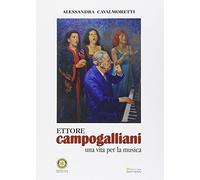Ettore Campogallilani. Una vita per la musica