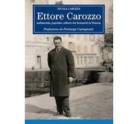 Ettore Carozzo. Antifascista, popolare, editore dei fuorusciti in Francia