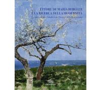 Ettore De Maria Bergler e la ricerca della modernità. Le opere della Fondazione Sicilia e il collezionismo. Ediz. illustrata