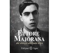 Ettore Majorana dal silenzio alla nuda terra