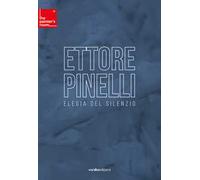 Ettore Pinelli. Elegia del silenzio