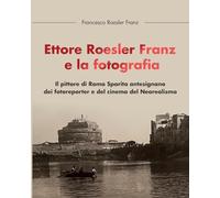Ettore Roesler Franz e la fotografia