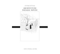 Ettore Sottsass. Architetture, Paesaggi E Rovine. Ediz. Italiana E Inglese -