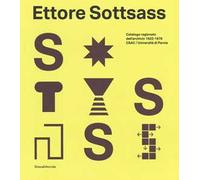 Ettore Sottsass. Catalogo ragionato dell'archivio 1922-1978 CSAC - Università di Parma. Ediz. a colori