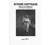 Ettore Sottsass. There is a Planet. Texts and photographs. Ediz. illustrat...
